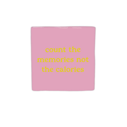 Keramikfliesen COUNT THE MEMORIES NOT THE CALORIES